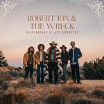 Robert Jon & The Wreck - Heartbreaks & Last Goodbyes - Tour 2026